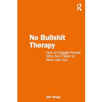 Abbildung von No Bullshit Therapy: How to engage people who don&#039;t want work with you