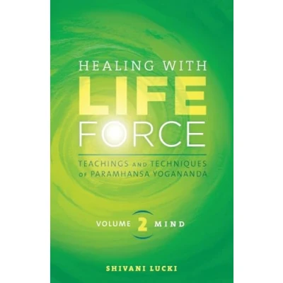 Abbildung von Healing with Life Force, Volume Two Mind: Teachings and Techniques of Paramhansa Yogananda