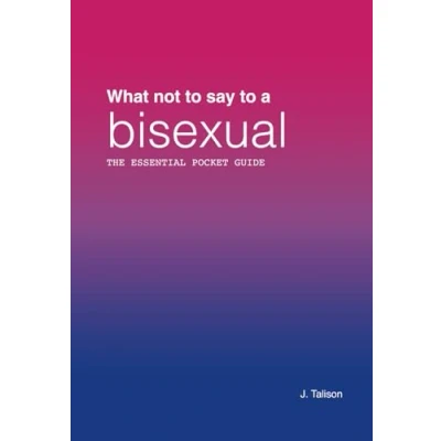 Abbildung von What not to say a bisexual: The essential pocket guide