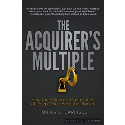 Abbildung von the Acquirer&#039;s Multiple: How Billionaire Contrarians of Deep Value Beat Market