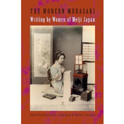Abbildung von The Modern Murasaki: Writing by Women of Meiji Japan (Asia Perspectives: History, Society, and Culture)
