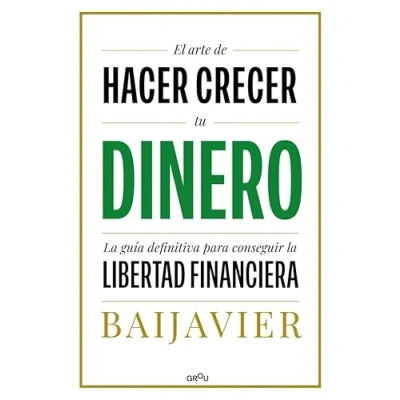 Abbildung von El arte de hacer crecer tu dinero: la guía definitiva para conseguir libertad financiera (Montena)