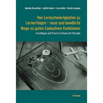 Abbildung von Von Lernschwierigkeiten zu Lernerfolgen neue und bewährte Wege guten Exekutiven Funktionen: Grundlagen Praxis in Schule Therapie
