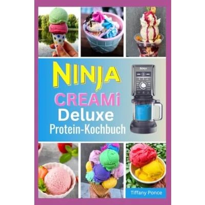 Abbildung von NINJA CREAMI DELUXE PROTEIN KOCHBUCH: Kalorienarme, proteinreiche Rezepte und Anleitungen zur Herstellung leckerer hausgemachter Eiscreme, Milchshakes, Joghurts Smoothies
