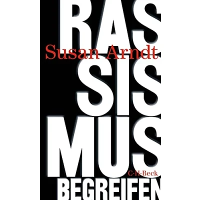 Abbildung von Rassismus begreifen: Vom Trümmerhaufen der Geschichte zu neuen Wegen (Beck Paperback)