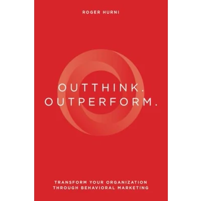Abbildung von Outthink. Outperform.: Transform Your Organization Through Behavioral Marketing