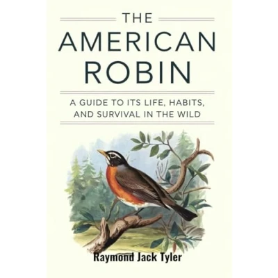 Abbildung von THE AMERICAN ROBIN: A GUIDE TO ITS LIFE, HABITS, AND SURVIVAL IN WILD