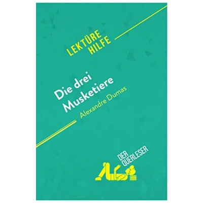 Abbildung von Die drei Musketiere von Alexandre Dumas (Lektürehilfe): Detaillierte Zusammenfassung, Personenanalyse und Interpretation
