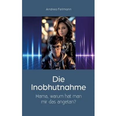 Abbildung von Die Inobhutnahme: „Mama, warum hat man mir das angetan?“