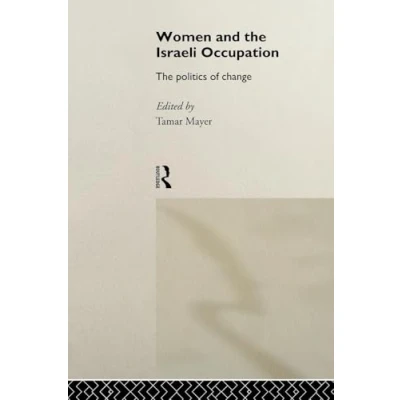 Abbildung von Women and The Israeli Occupation: Politics of Change (International Studies Place)