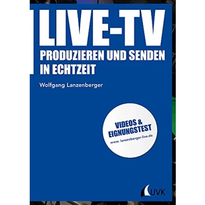 Abbildung von Live TV: Produzieren und senden in Echtzeit (Praxis Film)