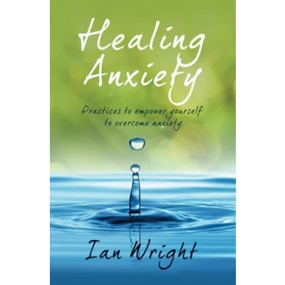 Abbildung von HEALING ANXIETY: Practices to Empower Yourself in Overcoming Anxiety