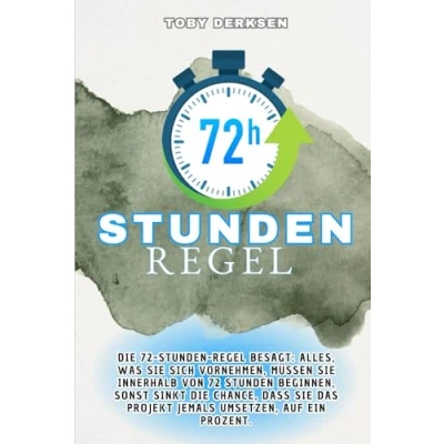 Abbildung von 72 Stunden Regel: Jetzt oder nie!: &quot;In drei Tagen von der Idee zur Umsetzung so gelingt es&quot;
