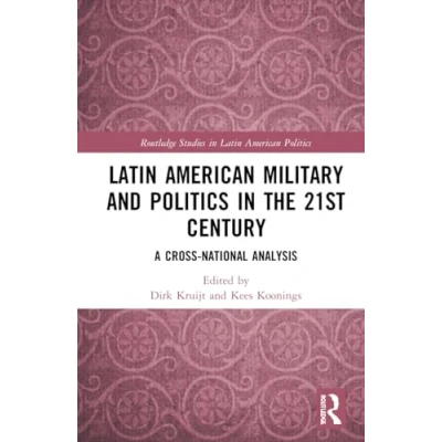 Abbildung von Latin American Military and Politics in the Twenty first Century: A Cross National Analysis (Routledge Studies Politics)