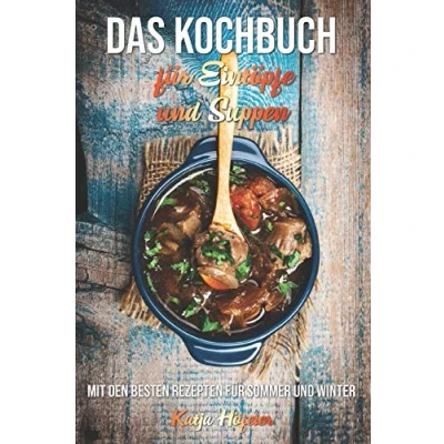 Abbildung von Das Kochbuch für Eintöpfe und Suppen: Mit den besten Rezepten Sommer Winter