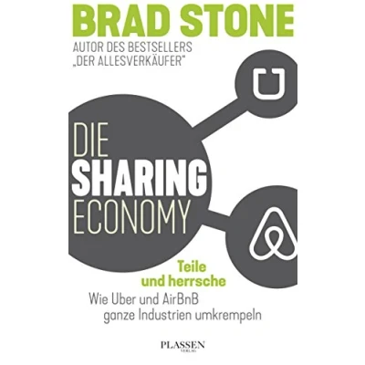 Abbildung von Die Sharing Economy: Teile und herrsche: Wie Uber AirBnB ganze Industrien umkrempeln