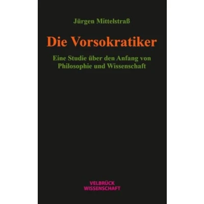 Abbildung von Die Vorsokratiker: Eine Studie über den Anfang von Philosophie und Wissenschaft