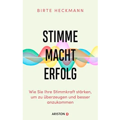 Abbildung von Stimme. Macht. Erfolg.: Wie Sie Ihre Stimmkraft stärken, um zu überzeugen und besser anzukommen