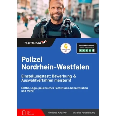 Abbildung von Polizei Nordrhein Westfalen Einstellungstest: Bewerbung &amp; Auswahlverfahren meistern! Mathe, Logik, polizeiliches Fachwissen, Konzentration und mehr!