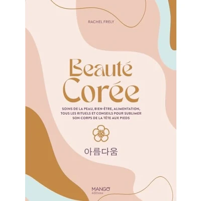 Abbildung von Beauté Corée: Soins de la peau, bien être, alimentation, tous les rituels et conseils pour sublimer son corps l