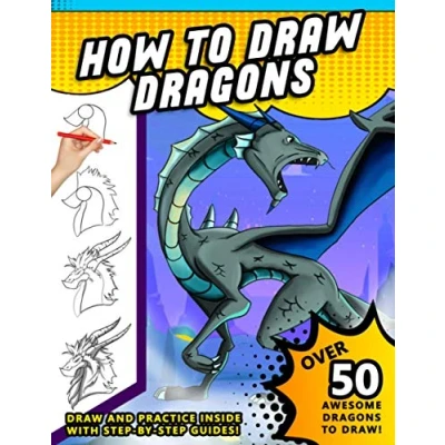 Abbildung von How To Draw Dragons: A Step by Drawing Book for Illustrating Fire Breathing Mythical Creatures