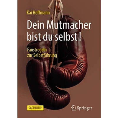 Abbildung von Dein Mutmacher bist du selbst!: Faustregeln zur Selbstführung