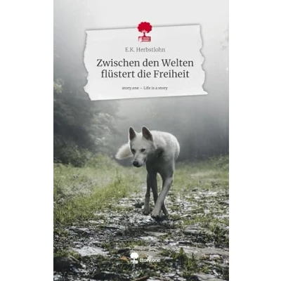 Abbildung von Zwischen den Welten flüstert die Freiheit. Life is a Story story.one