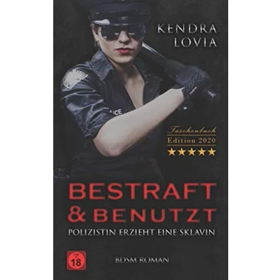 Abbildung von Bestraft &amp; Benutzt BDSM Roman Taschenbuch Edition 2020: Polizistin erzieht eine Sklavin