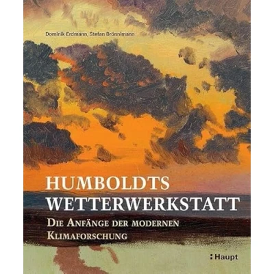 Abbildung von Humboldts Wetterwerkstatt: Die Anfänge der modernen Klimaforschung