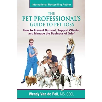 Abbildung von the Pet Professional&#039;s Guide to Loss: How Prevent Burnout, Support Clients, and Manage Business of Grief