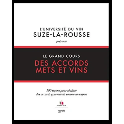 Abbildung von Le grand cours des accords mets et vins: 100 leçons pour réaliser gourmands comme un expert