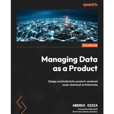 Abbildung von Managing data as a Product: Design and build product centered socio technical architectures