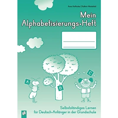 Abbildung von Mein Alphabetisierungs Heft: Selbstständiges Lernen für Deutsch Anfänger in der Grundschule