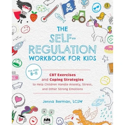 Abbildung von The Self Regulation Workbook for Kids: CBT Exercises and Coping Strategies to Help Children Handle Anxiety, Stress, Other Strong Emotions
