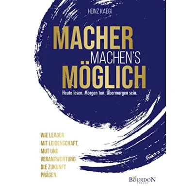 Abbildung von MACHER MACHEN&#039;S MÖGLICH Heute lesen. Morgen tun. Übermorgen sein.