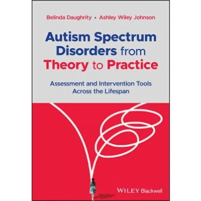 Abbildung von Autism Spectrum Disorders from Theory to Practice: Assessment and Intervention Tools Across the Lifespan