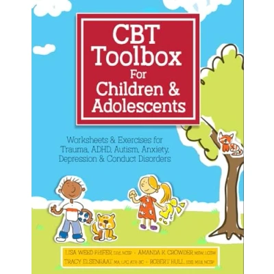 Abbildung von CBT Toolbox for Children &amp; Adolescents: Over 200 Worksheets Exercises Trauma, ADHD, Autism, Anxiety, Depression Conduct Disorders: 220 ... Disorders