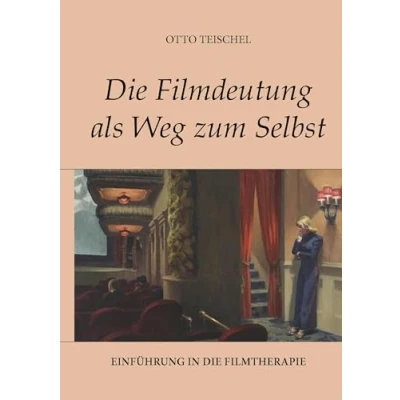 Abbildung von die Filmdeutung als Weg zum Selbst: Einführung in Filmtherapie