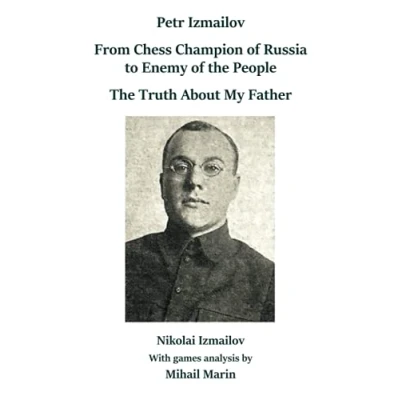 Abbildung von Petr Izmailov: From Chess Champion of Russia to Enemy The People: Truth About My Father