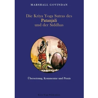 Abbildung von Die Kriya Yoga Sutras des Patanjali und der Siddhas: Übersetzung, Kommentar Praxis