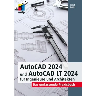 Abbildung von AutoCAD 2024 und LT für Ingenieure Architekten: Das umfassende Praxisbuch (mitp Professional)