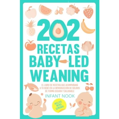 Abbildung von 202 recetas Baby Led Weaning: El libro de que acompañará a tu bebé en la introducción sólidos forma segura y saludable
