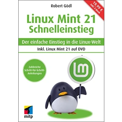 Abbildung von Linux Mint 21 Schnelleinstieg: Der einfache Einstieg in die Welt. inkl. auf DVD und E Book (mitp Schnelleinstieg)