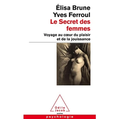 Abbildung von Le Secret DES Femmes: Voyage au coeur du plaisir et de la jouissance