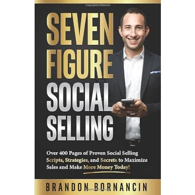 Abbildung von Seven Figure Social Selling: Over 400 Pages of Proven Selling Scripts, Strategies, and Secrets to Increase Sales Make More Money Today!