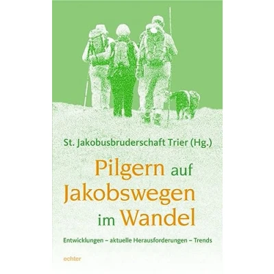 Abbildung von Pilgern auf Jakobswegen im Wandel: Entwicklungen aktuelle Herausforderungen Trends