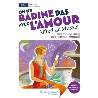 Abbildung von On ne badine pas avec l&#039;amour, Alfred de Musset: Oeuvre au programme du BAC Texte intégral et dossier pédagogique collaboratif