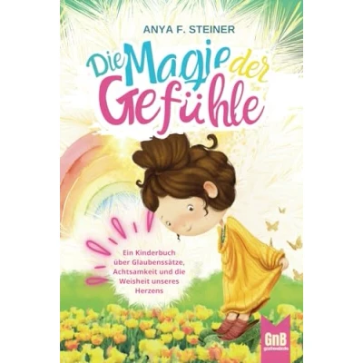 Abbildung von Emma und die Magie der Gefühle Ein Kinderbuch über Glaubenssätze, Achtsamkeit Weisheit unseres Herzens