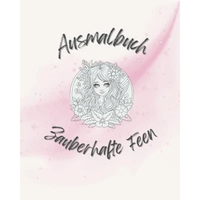 Abbildung von Ausmalbuch Zauberhafte Feen: Auf 54 Seiten 27 tolle Ausmalbilder Geschenkidee für Kinder ab 6 Jahren Feen Feenhäuser Fantasie