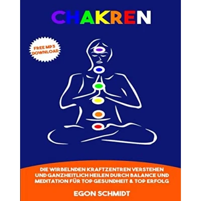 Abbildung von CHAKREN:: die wirbelnden Kraftzentren verstehen und ganzheitlich Heilen durch Balance Meditation für TOP Gesundheit &amp; Erfolg